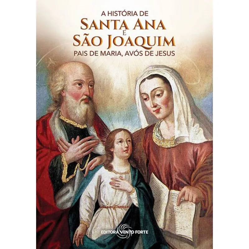 A HISTÓRIA DE SANTA ANA E SÃO JOAQUIM, PAIS DE MARIA, AVÓS DE JESUS