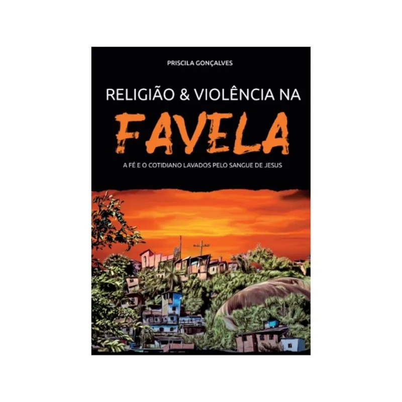 RELIGIÃO E VIOLÊNCIA NA FAVELA