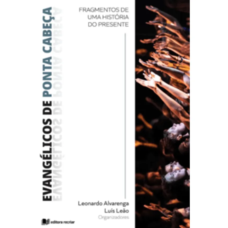 Evangélicos de Ponta-Cabeça: Fragmentos de Uma História do Presente