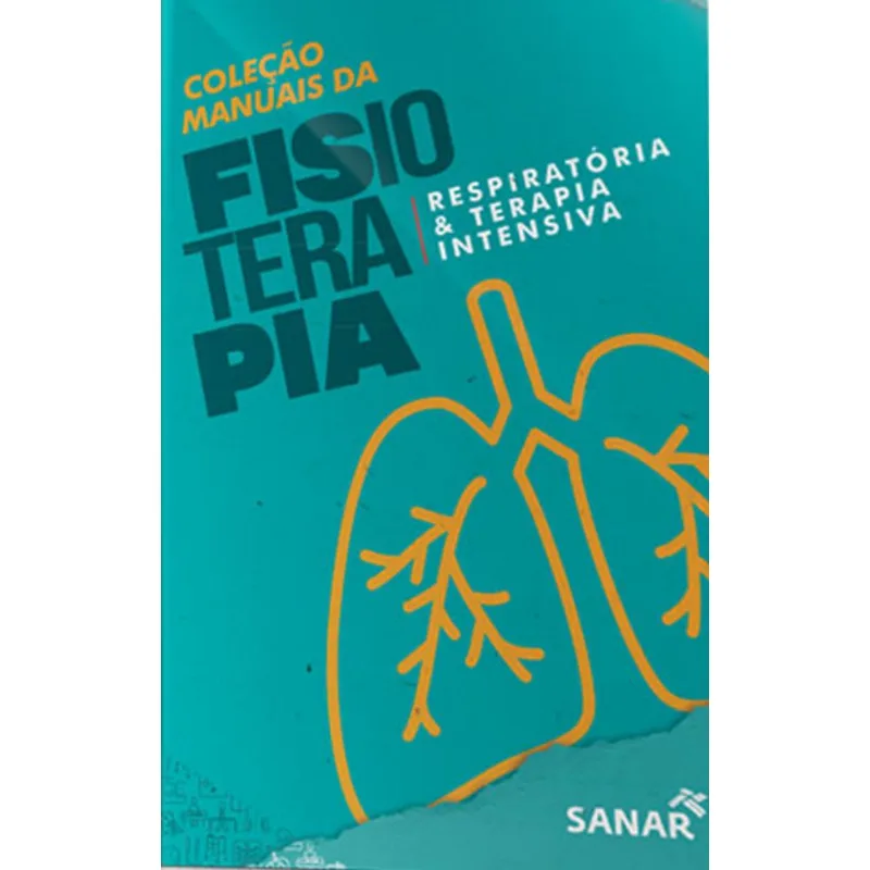FISIOTERAPIA RESPIRATÓRIA E TERAPIA INTENSIVA - COLEÇÃO DE MANUAIS DA FISIOTERAPIA - VOL. 4
