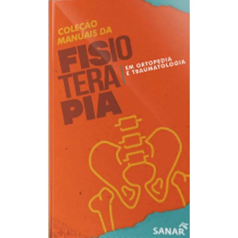 ORTOPEDIA E TRAUMATOLOGIA - COLEÇÃO DE MANUAIS DA FISIOTERAPIA - VOL. 5