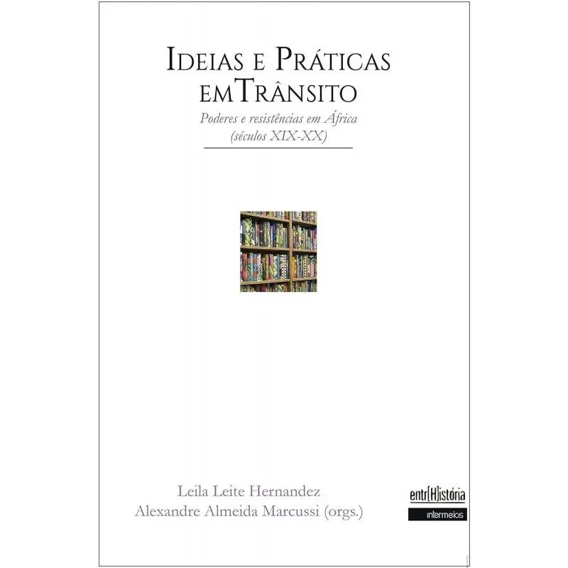 Ideias e práticas em trânsito - poderes e resistências em África (séculos xix-xx)