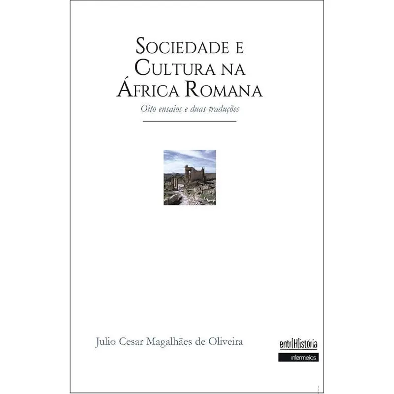 Sociedade e Cultura na África Romana - oito ensaios e duas traduções
