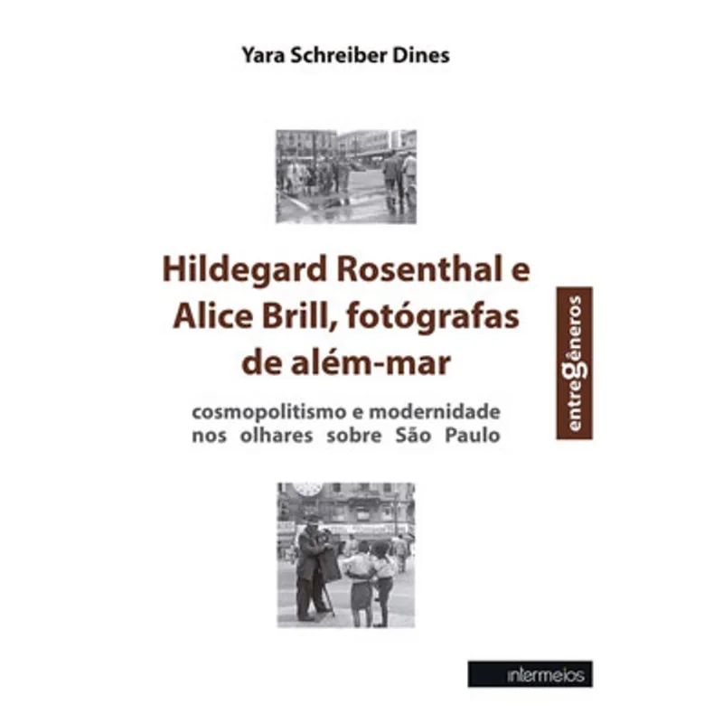 HILDEGARD ROSENTHAL E ALICE BRILL, FOTOGRAFAS DE ALÉM-MAR