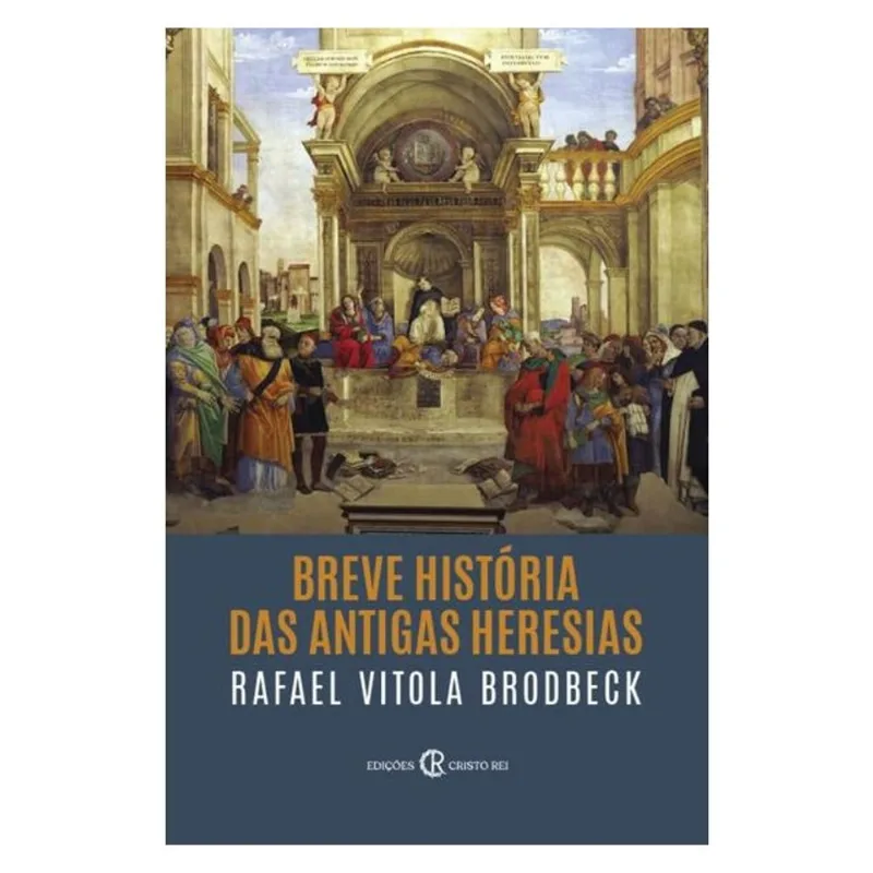 BREVE HISTÓRIA DAS ANTIGAS HERESIAS