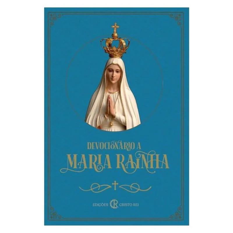 DEVOCIONÁRIO A MARIA RAINHA