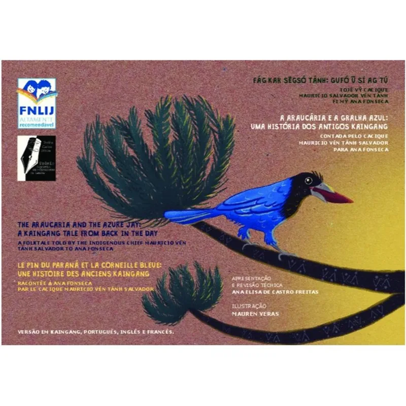 A ARAUCÁRIA E A GRALHA AZUL/FÁG KAR SEGSÓ TÁNH: GUFÓ U SÍ AG TÚ/THE ARAUCARIA AND THE AZURE JAY/LE P