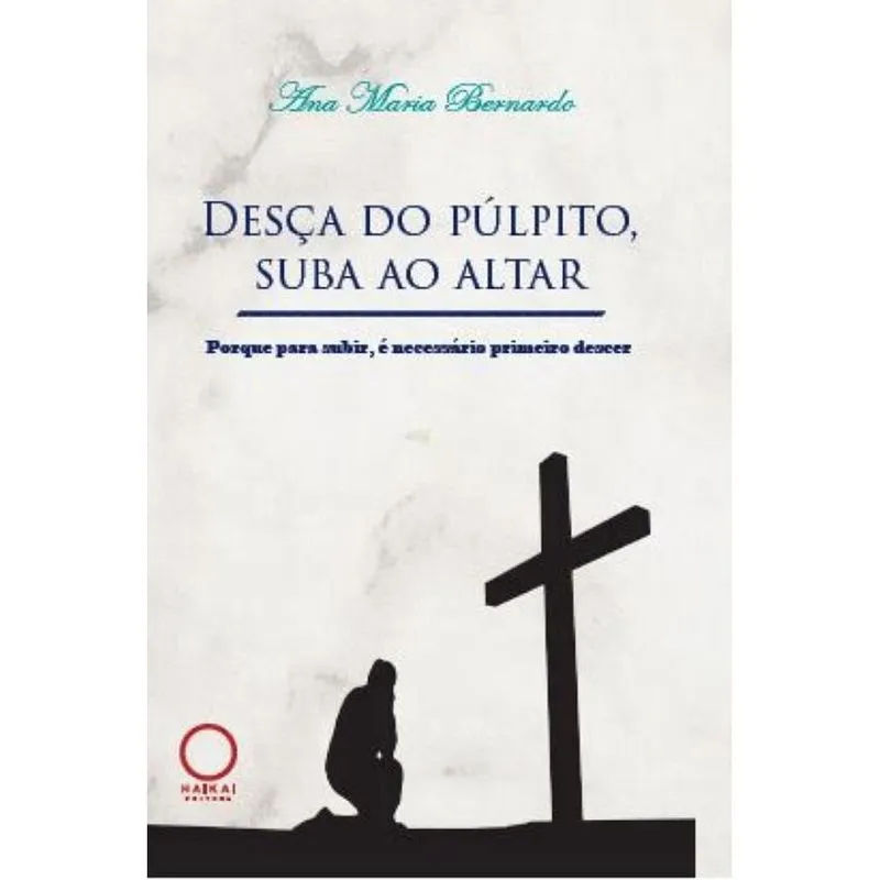 Desça do púlpito, suba ao altar - Porque pra subir, é necessário descer
