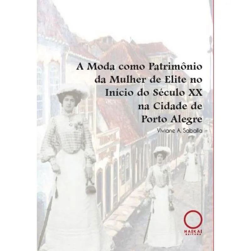 A Moda como Patrimônio da Mulher de Elite no Início do Século xx na Cidade de Porto Alegre
