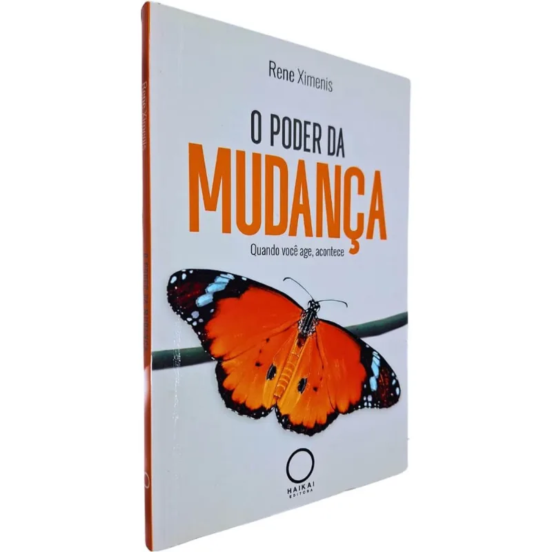 O Poder da Mudança: Quando Você Age, Acontece Rene Ximenis