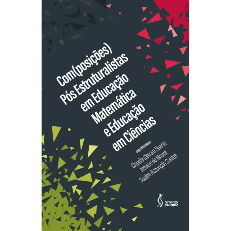 Com(posições) pós estruturalistas em Educação Matemática e Educação em Ciências