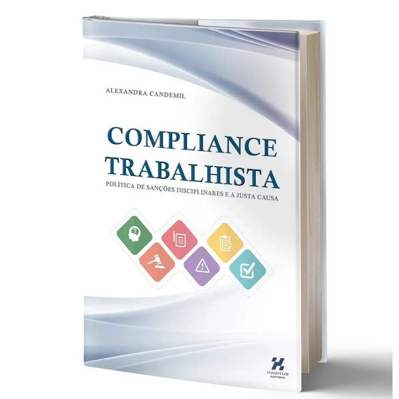 Livro Compliance Trabalhista:sanções Disciplinares E A Justa Causa