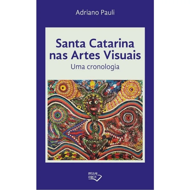 SANTA CATARINA NAS ARTES VISUAIS - UMA CRONOLOGIA