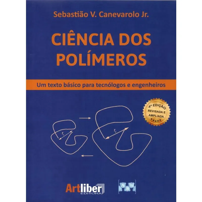 Ciência dos Polímeros. Um Texto Básico Para Tecnólogos e Engenheiros