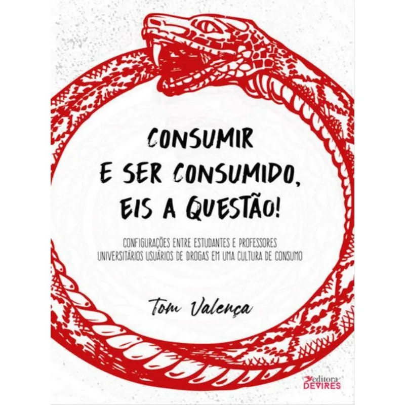 CONSUMIR E SER CONSUMIDO, EIS A QUESTÃO!
