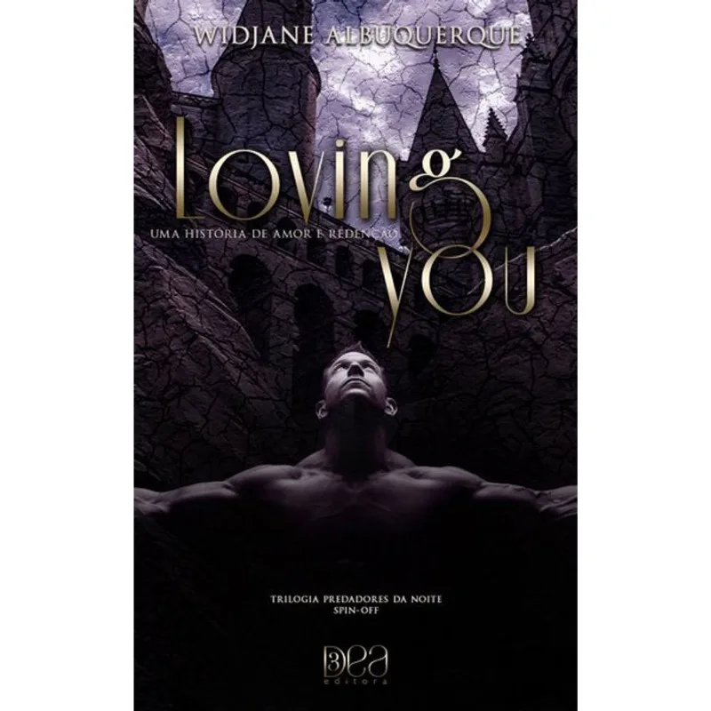 LOVING YOU: UMA HISTÓRIA DE AMOR E REDENÇÃO: SPIN-OFF (TRILOGIA PREDADORES DA NOITE) - VOL. 35