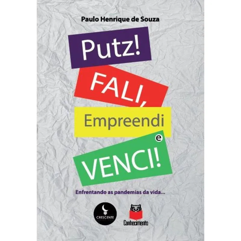 Putz! Fali, empreendi e venci: Vencendo as pandemias da vid