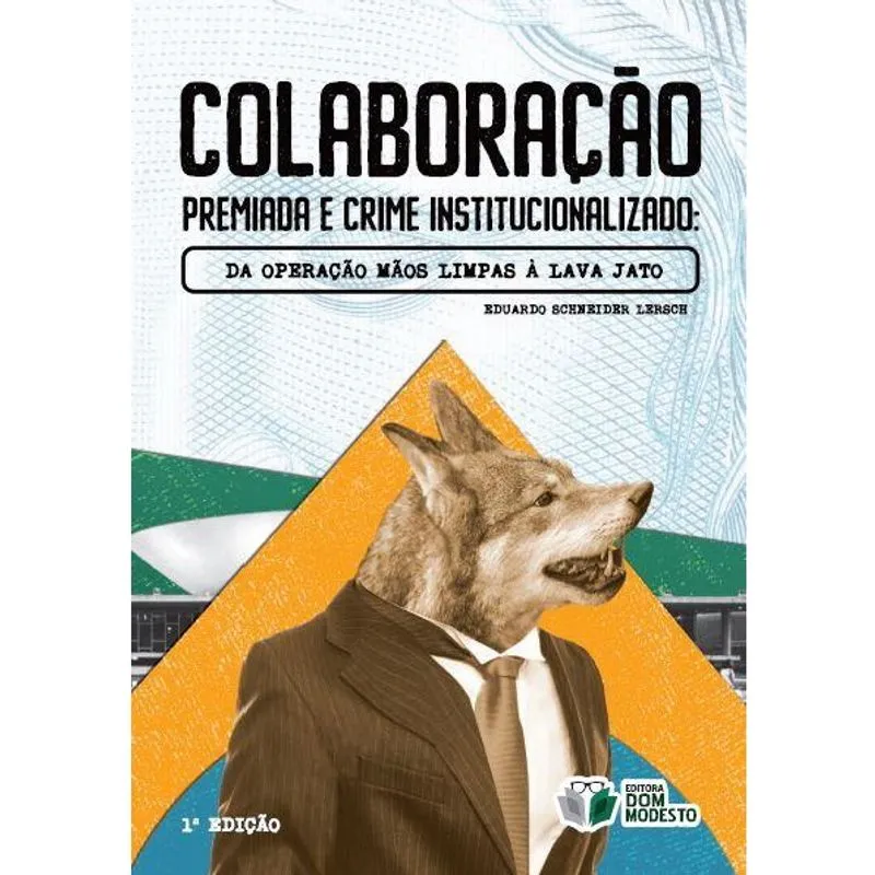 Colaboração premiada e crime institucionalizado: Da Operação Mãos Limpas à Lava Jato