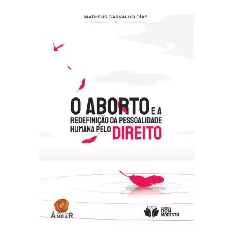 O Aborto E A Redefinição Da Pessoalidade Humana Pelo Direit