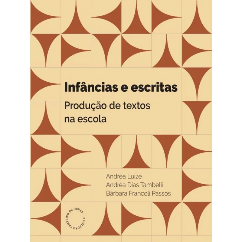 INFÂNCIAS E ESCRITAS - PRODUÇÃO DE TEXTOS NA ESCOLA