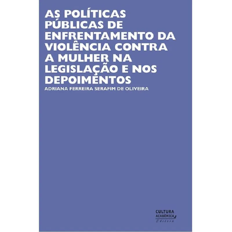 As políticas públicas de enfrentamento da violência contra a mulher na legislação e nos depoimentos