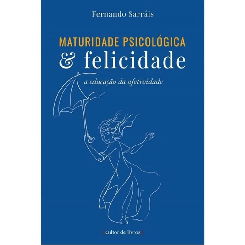 MATURIDADE PSICOLÓGICA E FELICIDADE - A EDUCAÇÃO DA AFETIVIDADE