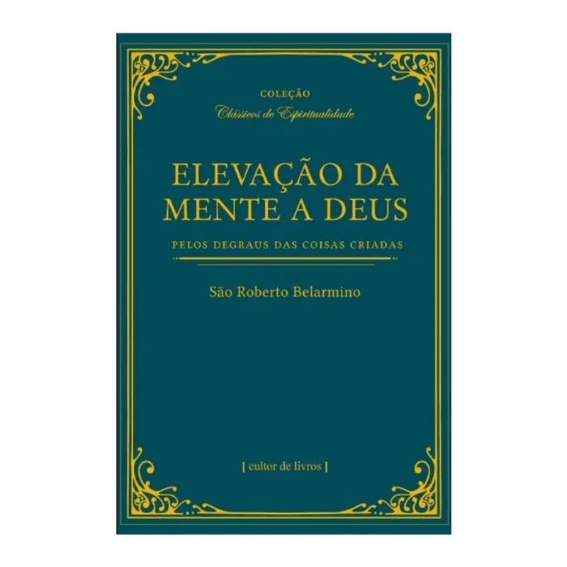 ELEVAÇÃO DA MENTE A DEUS PELOS DEGRAUS DAS COISAS CRIADAS