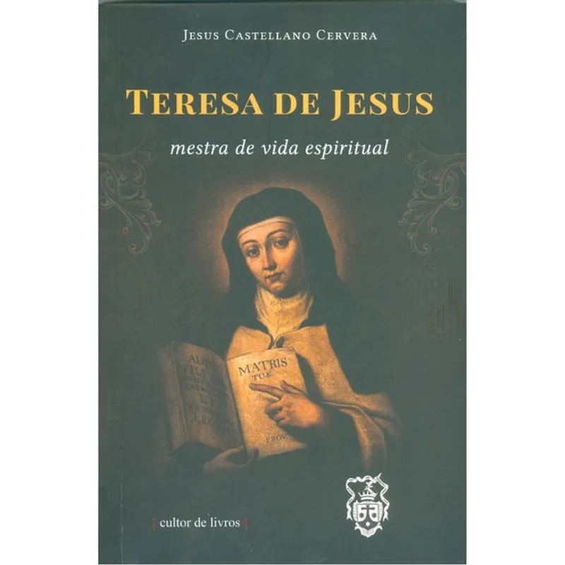 TERESA DE JESUS - MESTRA DA VIDA ESPIRITUAL