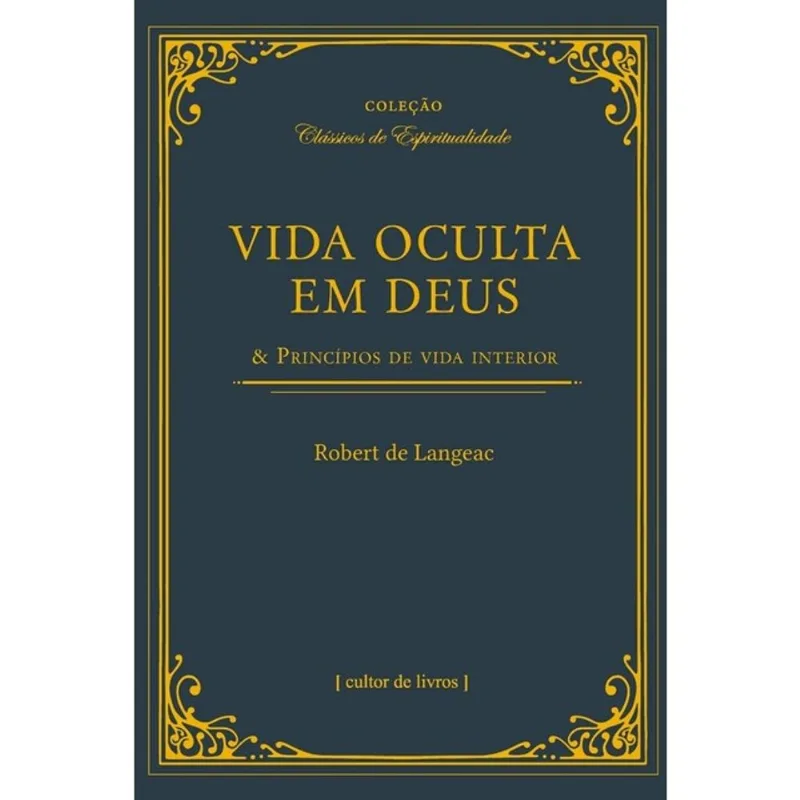 VIDA OCULTA EM DEUS & PRINCÍPIOS DE VIDA INTERIOR