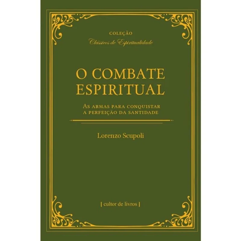 O COMBATE ESPIRITUAL - AS ARMAS PARA CONQUISTAR A PERFEIÇÃO DA SANTIDADE