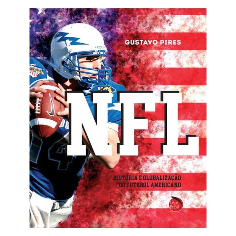 NFL – HISTÓRIA E GLOBALIZAÇÃO DO FUTEBOL AMERICANO