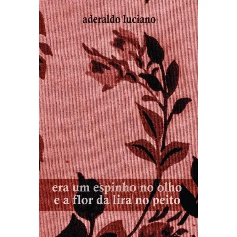 Era um espinho no olho e a flor da lira no peito