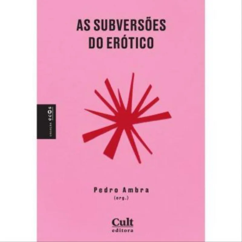 AS SUBVERSÕES DO ERÓTICO