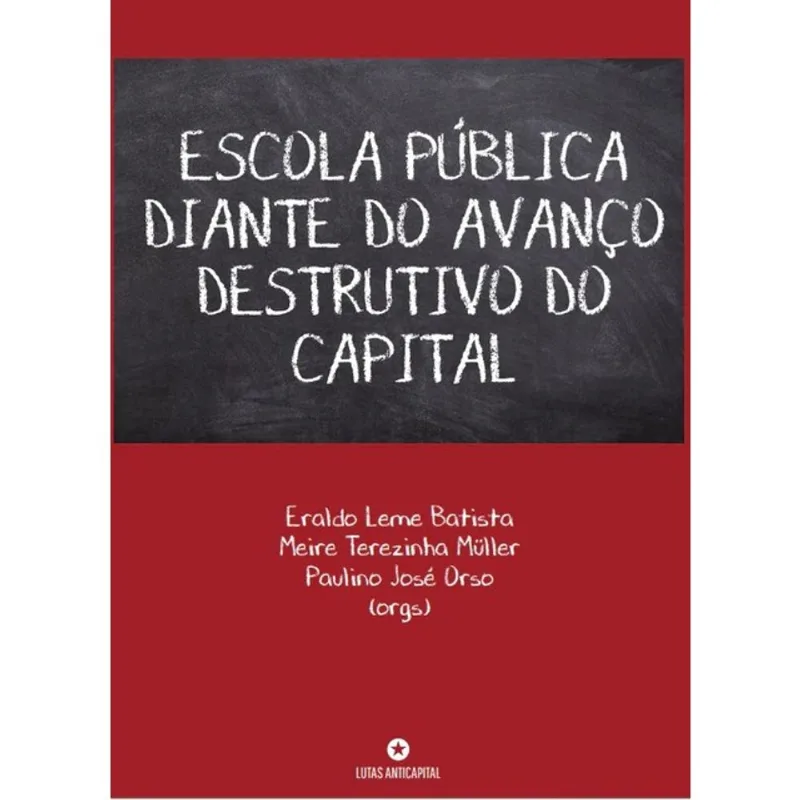 ESCOLA PÚBLICA DIANTE DO AVANÇO DESTRUTIVO DO CAPITAL