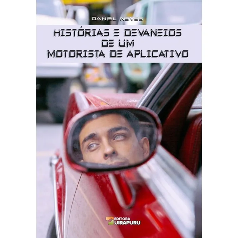HISTÓRIAS E DEVANEIOS DE UM MOTORISTA DE APLICATIVO