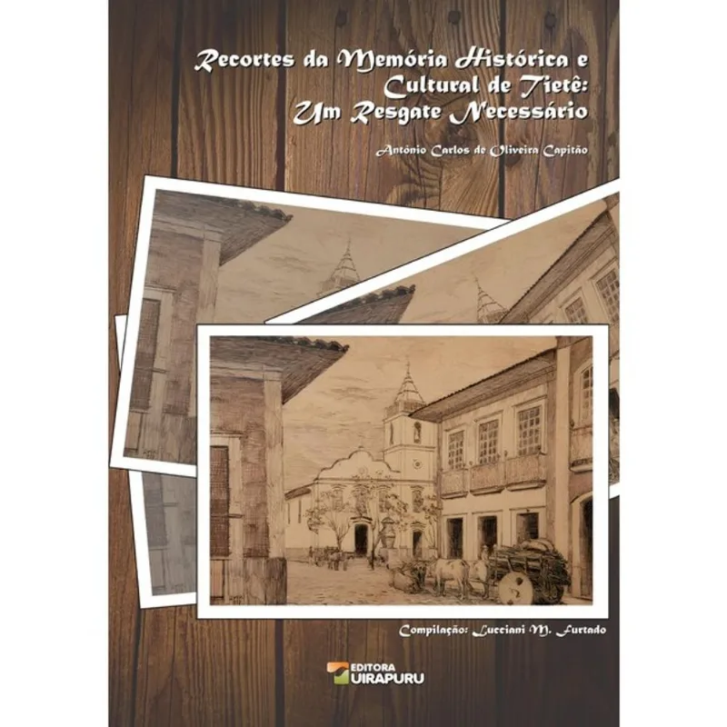 RECORTES DA MEMÓRIA HISTÓRICA E CULTURAL DE TIETÊ