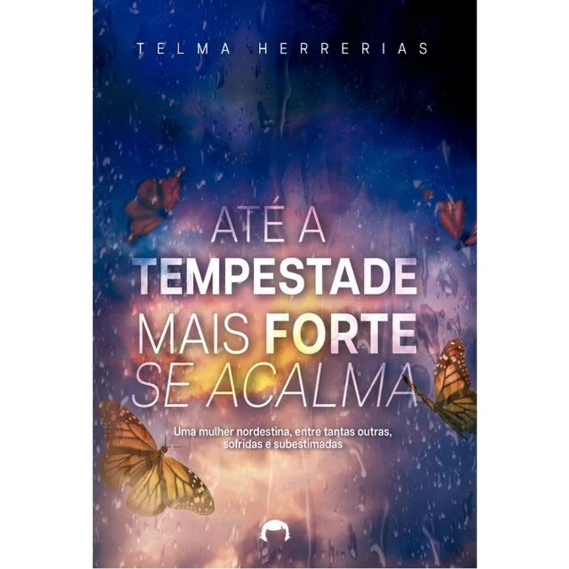 ATÉ A TEMPESTADE MAIS FORTE SE ACALMA