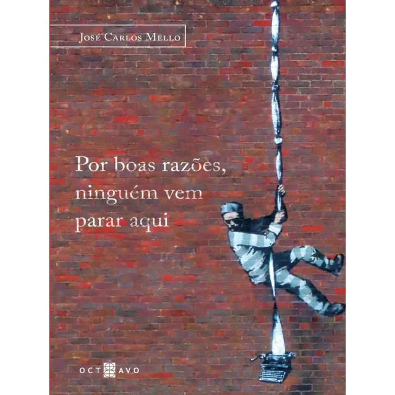 POR BOAS RAZÕES, NINGUÉM VEM PARAR AQUI