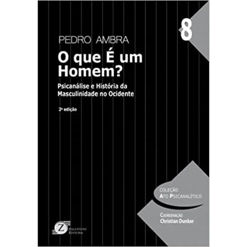 Que E um homem?, O - psicanalise E historia da masculinidade no ocidente