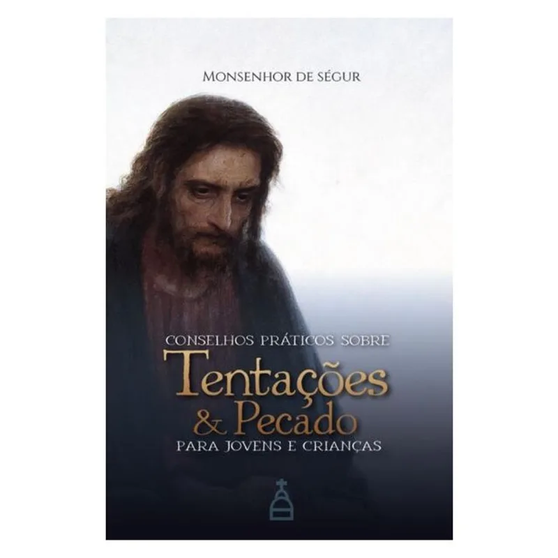 CONSELHOS PRÁTICOS SOBRE TENTAÇÕES E PECADO