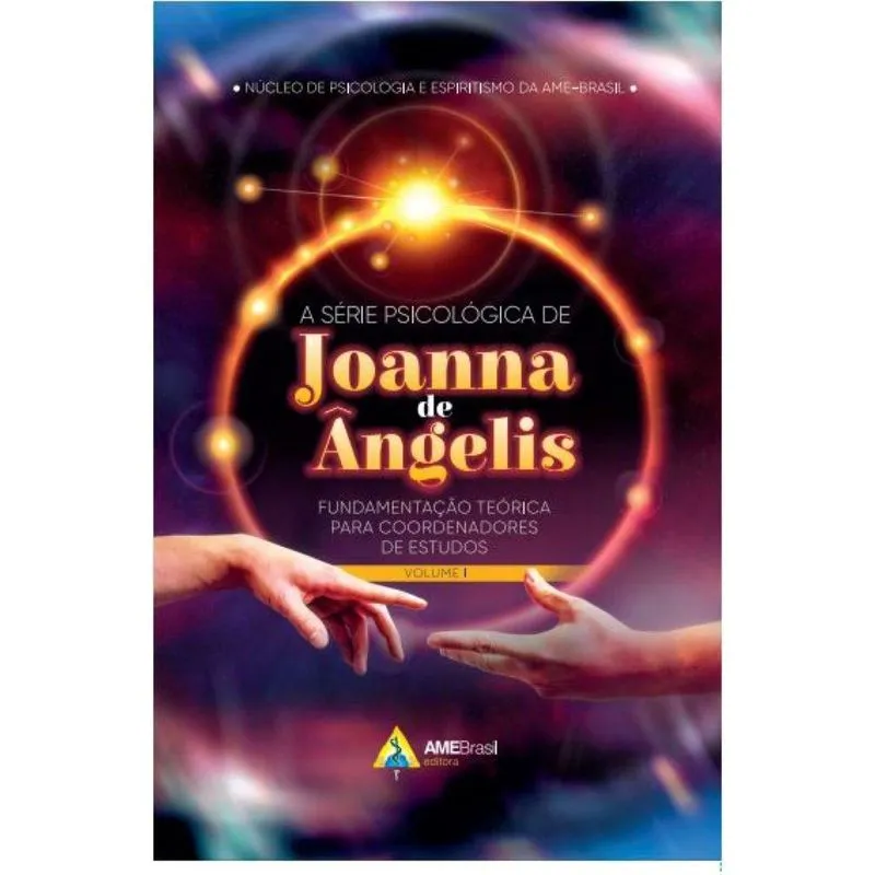 A série psicológica de Joanna de Ângelis fundamentação teórica para coordenadores de estudos. Volume I