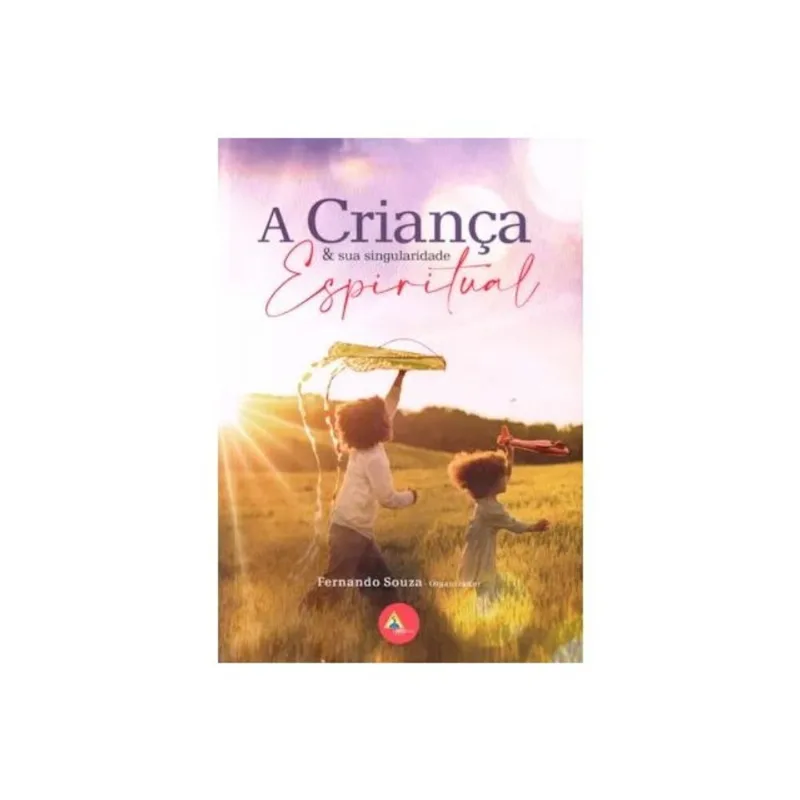 A CRIANÇA E SUA SINGULARIDADE ESPIRITUAL