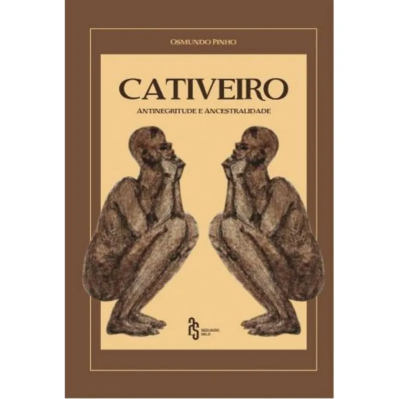 Cativeiro - antinegritude e ancestralidade