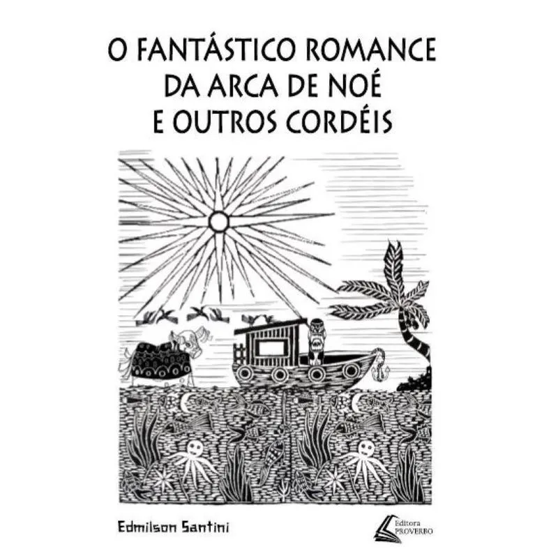 O Fantástico romance da Arca de Noé e Outros Cordéis
