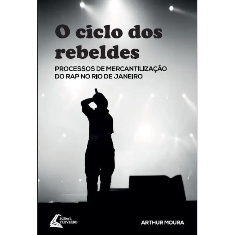 O Ciclo dos Rebeldes: Processos de Mercantilização do RAP n