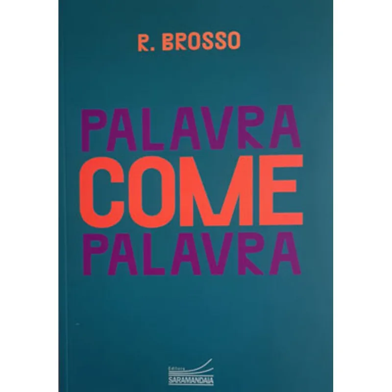 PALAVRA COME PALAVRA - POESIA AXIAL / 1988-2018