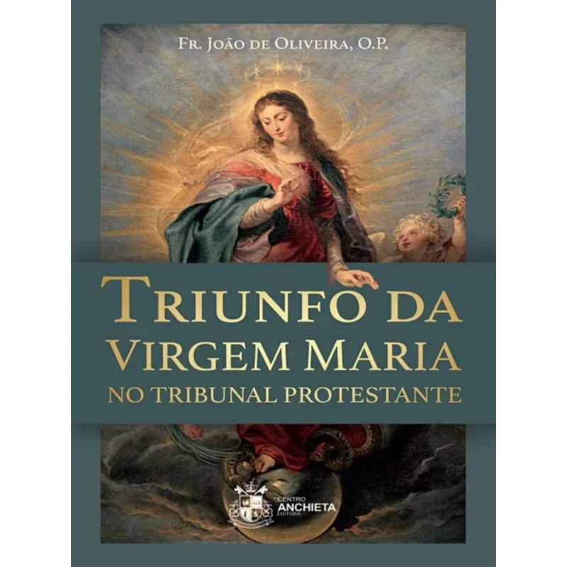TRIUNFO DA VIRGEM MARIA NO TRIBUNAL PROTESTANTE