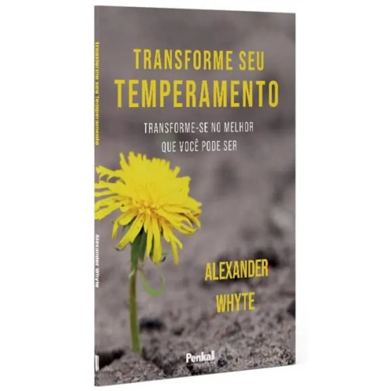 Transforme Seu Temperamento: Transforme-Se No Melhor Que Você Pode Ser