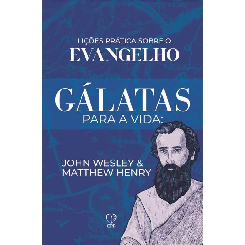 Lições Práticas Sobre O Evangelho - Gálatas Para A Vida