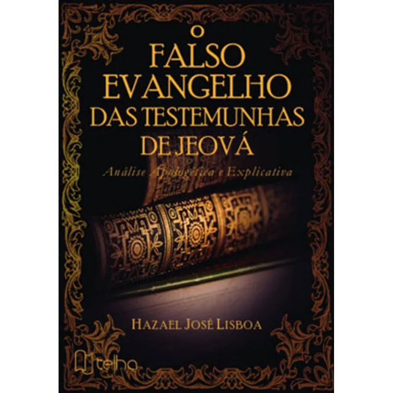 O FALSO EVANGELHO DAS TESTEMUNHAS DE JEOVÁ